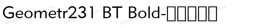 Geometr231 BT Bold字体转换
